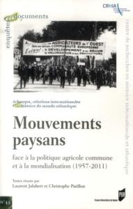 Mouvements paysans. Face à la politique agricole commune et à la mondialisation (1957-2011) - Jalabert Laurent