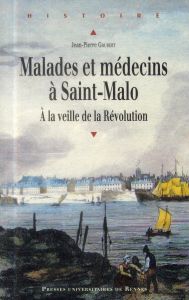 Malades et médecins à Saint-Malo. A la veille de la Révolution - Goubert Jean-Pierre