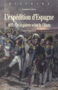 L'expédition d'Espagne. 1823 : de la guerre selon la Charte - Larroche Emmanuel - Démier Francis