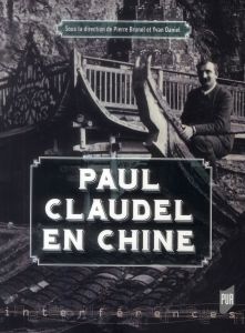 Paul Claudel en Chine - Brunel Pierre - Daniel Yvan