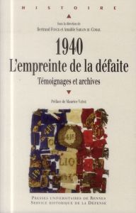1940, l'empreinte de la défaite. Témoignages et archives - Fonck Bertrand - Sablon du Corail Amable - Vaïsse