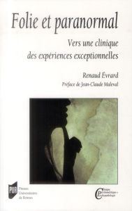 Folie et paranormal. Vers une clinique des expériences exceptionnelles - Evrard Renaud - Maleval Jean-Claude