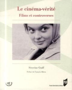 Le cinéma-vérité. Films et controverses - Graff Séverine - Albera François