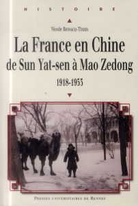 La France en Chine de Sun Yat-sen à Mao Zedong (1918-1953) - Bensacq-Tixier Nicole