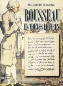 Rousseau en toutes lettres. Actes du colloque de Brest, 22-24 mars 2012 - Francalanza Eric