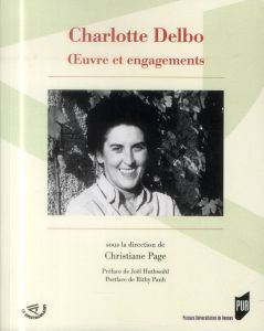 Charlotte Delbo, oeuvre et engagements - Page Christiane - Huthwohl Joël - Panh Rithy