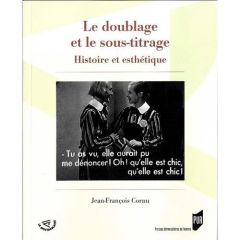 Le doublage et le sous-titrage. Histoire et esthétique - Cornu Jean-François