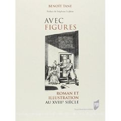 Avec figures. Roman et illustration au XVIIIe siècle - Tane Benoît - Lojkine Stéphane
