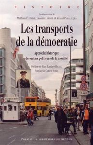 Les transports de la démocratie. Approche historique des enjeux politiques de la mobilité - Flonneau Mathieu - Laborie Léonard - Passalacqua A