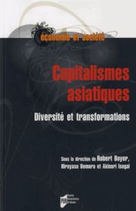 Capitalismes asiatiques. Diversité et transformations - Boyer Robert - Uemura Hiroyasu - Isogai Akinori -