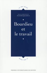 Bourdieu et le travail - Quijoux Maxime