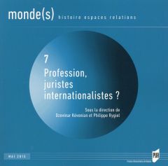 Monde(s) N° 7, mai 2015 : Profession juristes internationalistes ? Edition bilingue français-anglais - Kévonian Dzovinar - Rygiel Philippe - Vallée Isabe