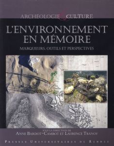 L'environnement en mémoire. Marqueurs, outils et perspectives - Bardot-Cambot Anne - Tranoy Laurence