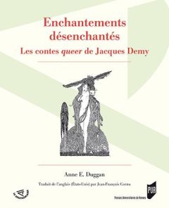 Enchantements désenchantés. Les contes queer de Jacques Demy - Duggan Anne - Cornu Jean-François