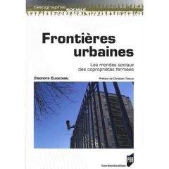 Frontières urbaines. Les mondes sociaux des copropriétés fermées - Elguezabal Eleanora - Topalov Christian