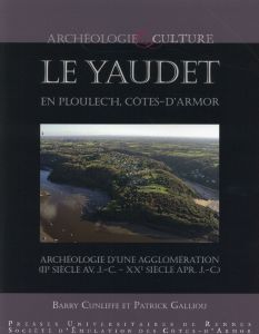 Le Yaudet en Ploulec'h, Côtes-d'Armor. Archéologie d'une agglomération (IIe siècle avant J-C - XXe s - Cunliffe Barry - Galliou Patrick
