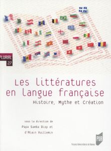 Les littératures en langue française. Histoire, mythe et création - Diop Papa Samba - Vuillemin Alain
