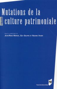 Mutations de la culture patrimoniale - Morice Jean-René - Saupin Guy - Vivier Nadine
