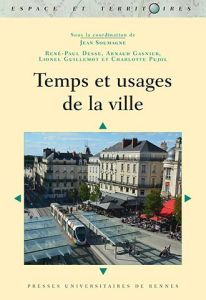 Temps et usages de la ville - Soumagne Jean - Desse René-Paul - Gasnier Arnaud -
