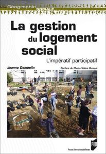 La gestion du logement social. L'impératif participatif - Demoulin Jeanne - Bacqué Marie-Hélène