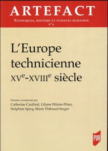 Artefact N° 4/2016 : L'Europe technicienne (XVe-XVIIIe siècle) - Cardinal Catherine - Hilaire-Pérez Liliane - Spicq