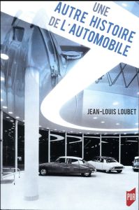 Une autre histoire de l'automobile - Loubet Jean-Louis
