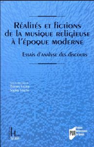 Réalités et fictions de la musique religieuse à l'époque moderne - Favier Thierry