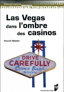 Las Vegas dans l'ombre des casinos - Nédélec Pascale