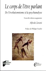 Le corps de l'être parlant. De l'évolutionnisme à la psychanalyse, Edition revue et augmentée - Zenoni Alfredo - Fouchet Philippe