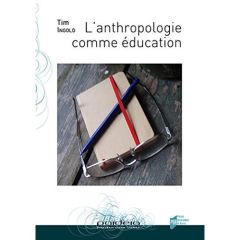 L'anthropologie comme éducation - Ingold Tim - Pinton Maryline - Citton Yves