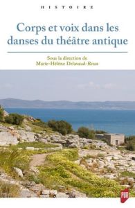 Corps et voix dans les danses du théâtre antique - Delavaud-Roux Marie-Hélène