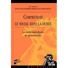 Comprendre le social dans la durée. Les études longitudinales en sciences sociales - Cayouette-Remblière Joanie - Geay Bertrand - Lehin
