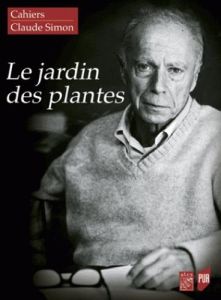 Cahiers Claude Simon N° 13 : Le Jardin des plantes. Fragments, lopins, parcelles - Gleize Joëlle - Zemmour David