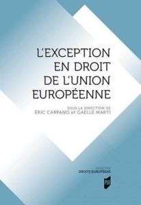L'exception en droit de l'Union européenne - Carpano Eric - Marti Gaëlle