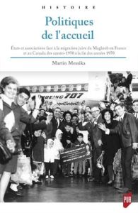 Politiques de l'accueil. Etats et associations face à la migration juive du Maghreb en France et au - Messika Martin