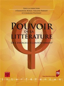 Pouvoir de la littérature. De l'energeia à l'empowerment - Bouju Emmanuel - Parisot Yolaine - Pluvinet Charli