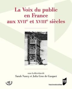 La voix du public en France aux XVIIe et XVIIIe siècles - Nancy Sarah - Gros de Gasquet Julia