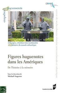 Figures huguenotes dans les Amériques. De l'histoire à la mémoire - Augeron Mickaël