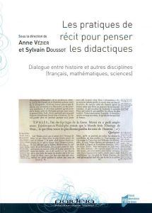 Les pratiques de récit pour penser les didactiques. Dialogue entre histoire et autres disciplines (f - Vézier Anne - Doussot Sylvain