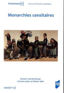 Parlement[s  N° 31/2020 : Monarchies censitaires - Legoy Corinne - Tort Olivier