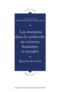 Les émotions dans la recherche en sciences humaines et sociales. Epreuves du terrain - Héas Stéphane - Zanna Omar
