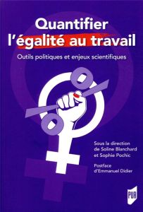 Quantifier l'égalité au travail. Outils politiques et enjeux scientifiques - Blanchard Soline - Pochic Sophie - Didier Emmanuel