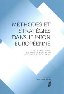 Méthodes et stratégies dans l'Union européenne - Bertrand Brunessen - Clément-Wilz Laure
