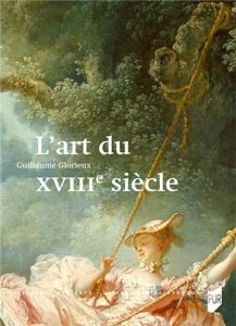 L'art du XVIIIe siècle - Glorieux Guillaume