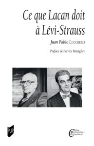 Ce que Lacan doit à Lévi-Strauss - Lucchelli Juan Pablo - Maniglier Patrice