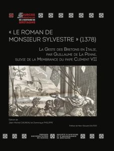Le Roman de Monsieur Sylvestre (1378). La Geste des Bretons en Italie, par Guillaume de La Penne, - Cauneau Jean-Michel - Philippe Dominique - Gautier