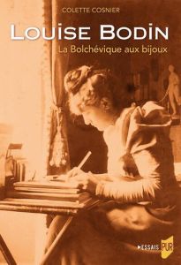 Louise Bodin. La Bolchévique aux bijoux - Cosnier Colette - Hervé Edmond
