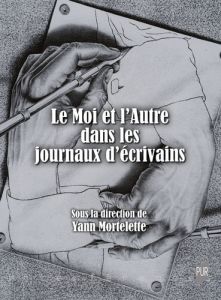 Le moi et l'autre dans les journaux d'écrivains - Mortelette Yann