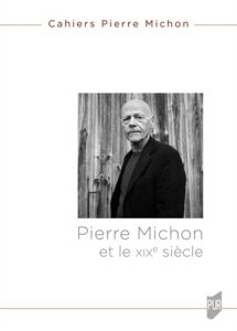 Cahiers Pierre Michon N° 1/2023 : Pierre Michon et le XIXe siècle - Castiglione Agnès - Chaudier Stéphane - Ménard Gui