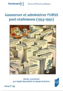 Parlement[s N° 39/2024 : Gouverner et administrer l'URSS post-stalinienne (1953-1992) - Dufraisse Sylvain - Momzikoff Sophie